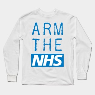 Arm The NHS (Blue) Long Sleeve T-Shirt